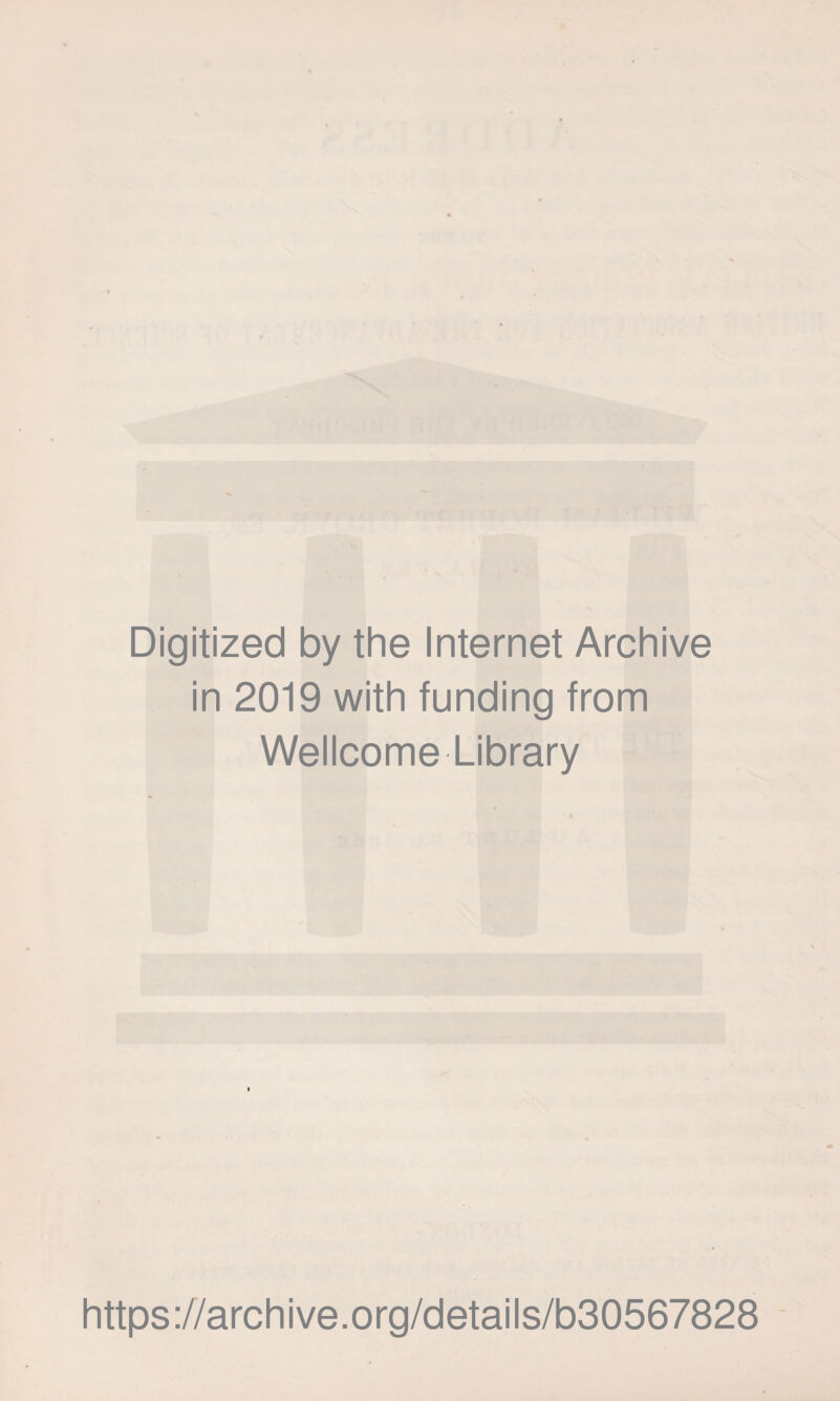 Digitized by the Internet Archive in 2019 with funding from Wellcome Library https://archive.org/details/b30567828