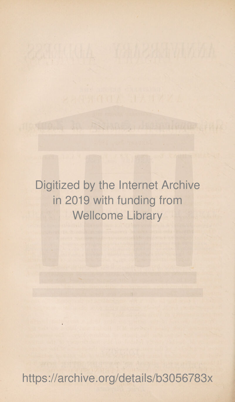 Digitized by the Internet Archive in 2019 with funding from Wellcome Library https://archive.org/details/b3056783x