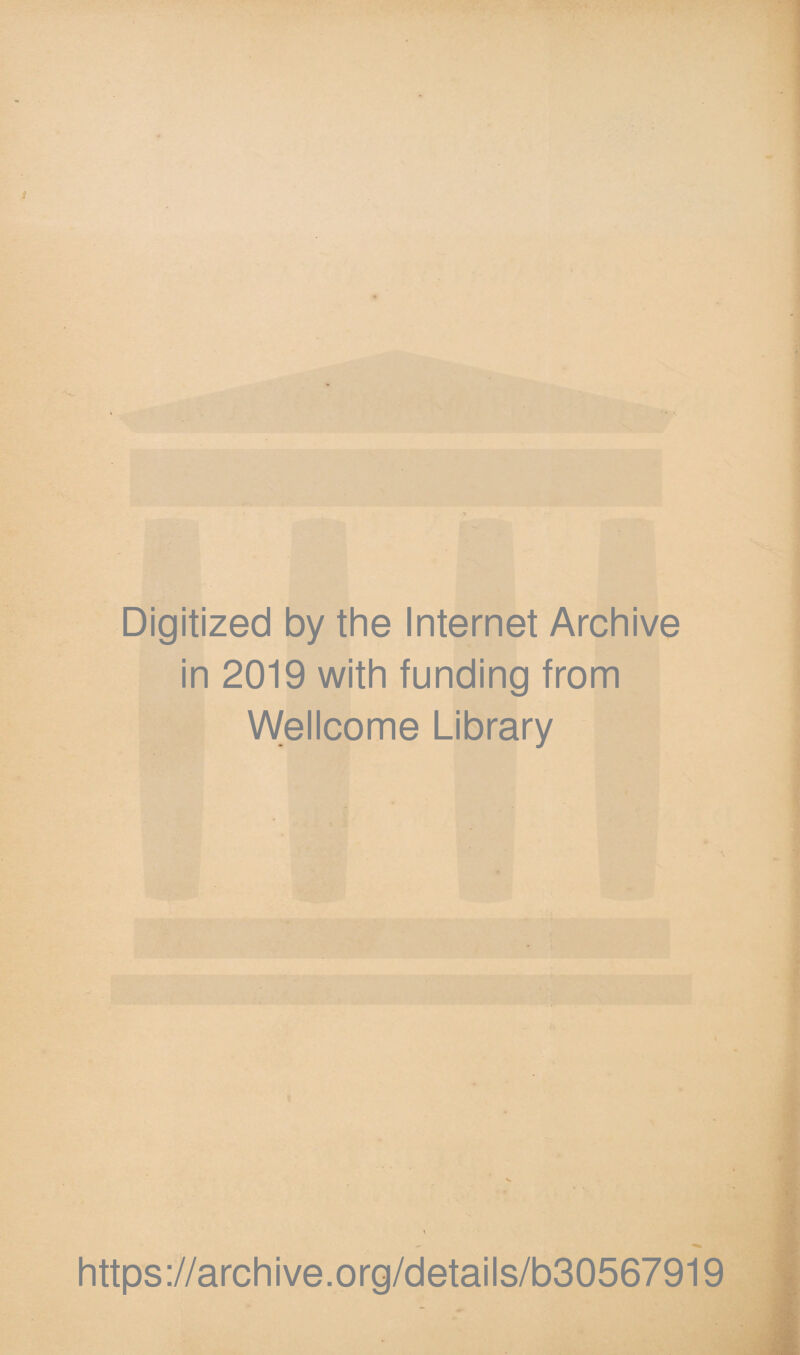 Digitized by the Internet Archive in 2019 with funding from Wellcome Library https://archive.org/details/b30567919