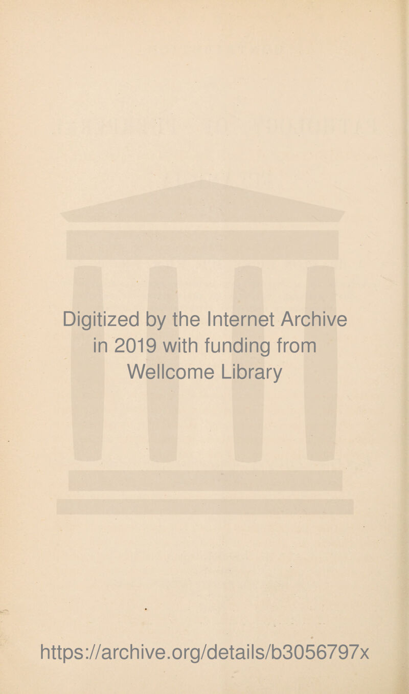 Digitized by the Internet Archive in 2019 with funding from Wellcome Library https://archive.org/details/b3056797x