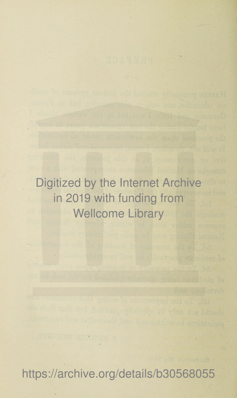 Digitized by the Internet Archive in 2019 with funding from Wellcome Library https://archive.org/details/b30568055