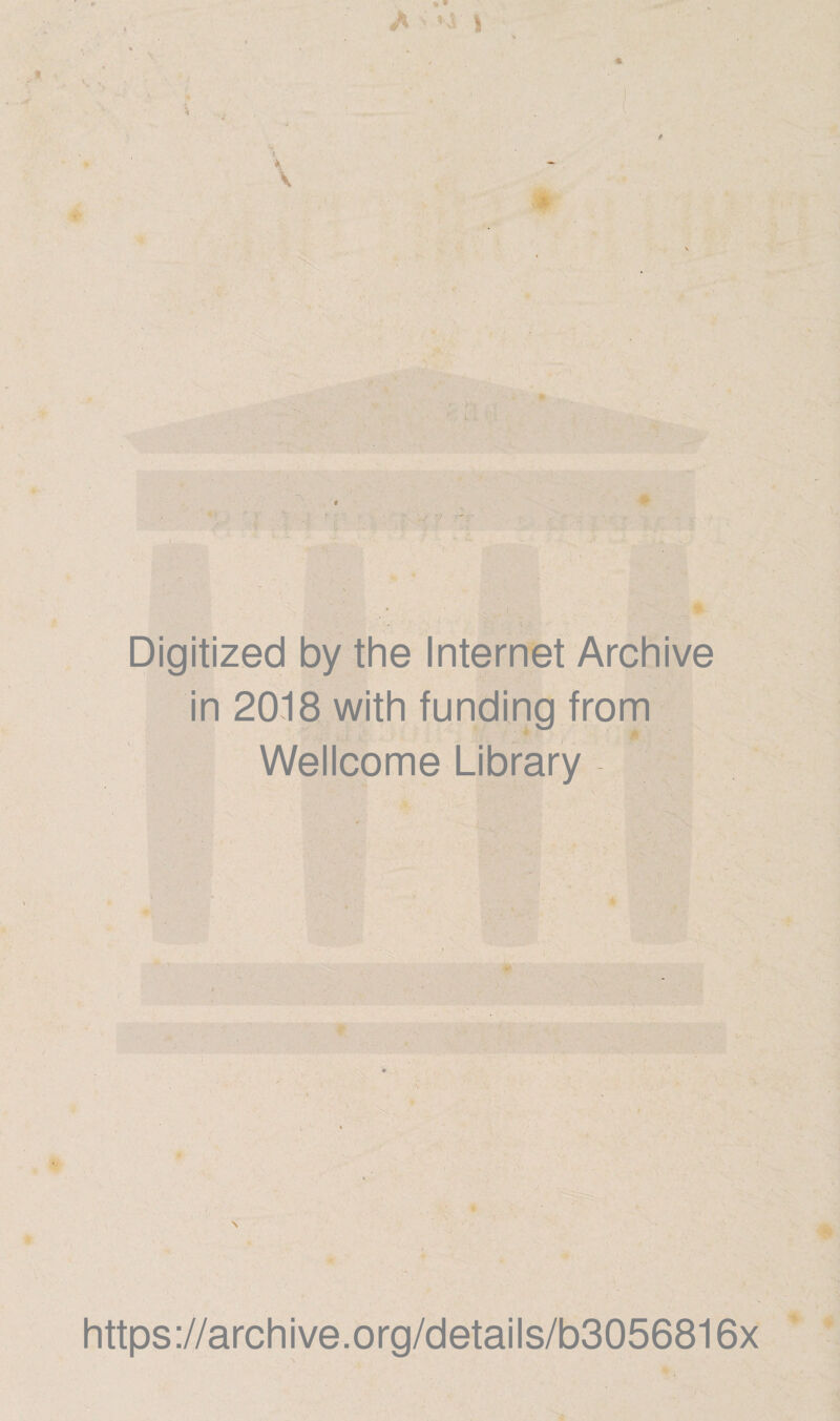 Jy Vî j JF Digitized by the Internet Archive in 2018 with funding from Wellcome Library https://archive.org/details/b3056816x