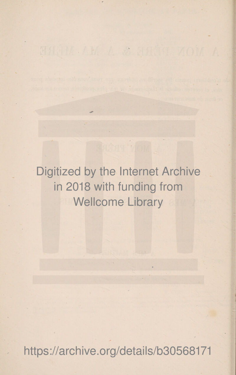 Digitized by the Internet Archive in 2018 with funding from Wellcome Library 3 https://archive.org/details/b30568171