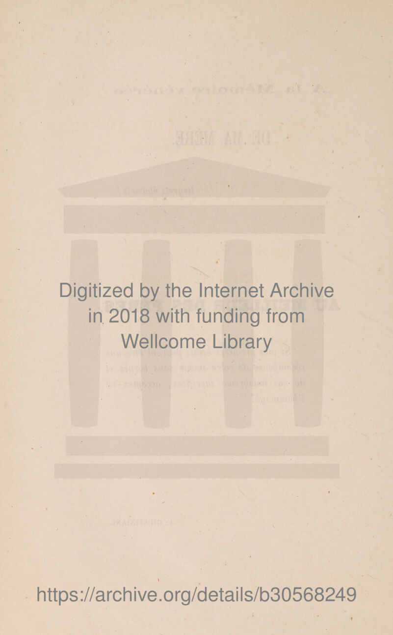 / I I Digitized by the Internet Archive in 2018 with funding from Wellcome Library https://archive.org/details/b30568249 ♦