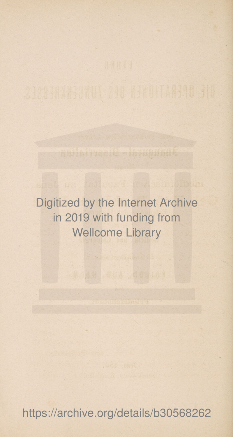 Digitized by the Internet Archive in 2019 with funding from Wellcome Library https://archive.org/details/b30568262