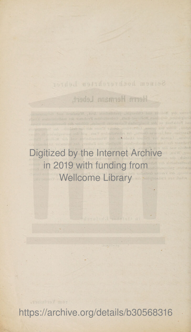 Digitized by the Internet Archive 'S.. / • ■ - - in 2019 with funding from Wellcome Library - https://archive.org/details/b30568316