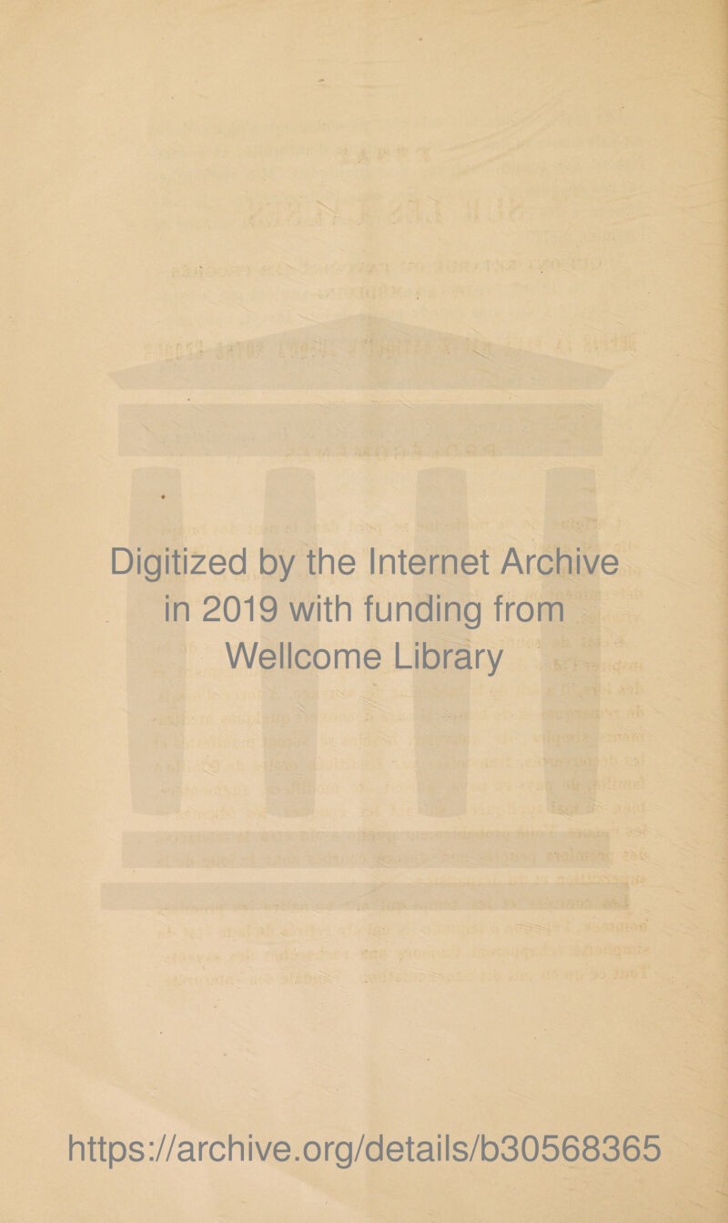 Digitized by the Internet Archive in 2019 with funding from Wellcome Library https://archive.org/details/b30568365