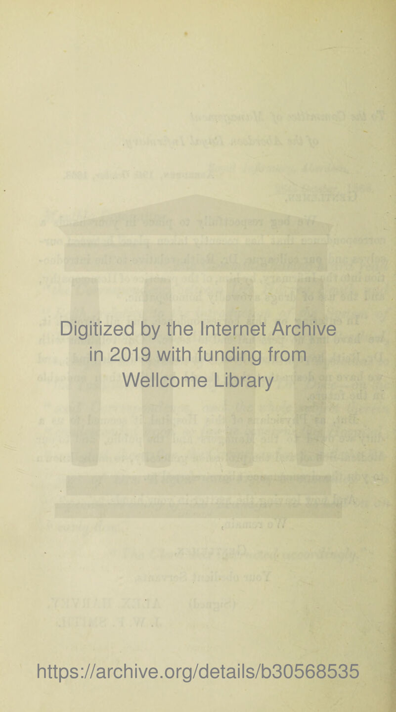 Digitized by the Internet Archive in 2019 with funding from Wellcome Library https://archive.org/details/b30568535