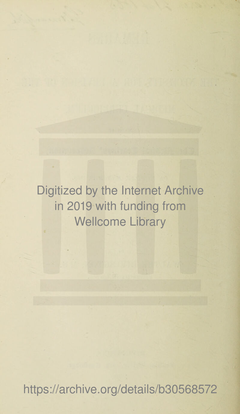 Digitized by the Internet Archive in 2019 with funding from Wellcome Library https://archive.org/details/b30568572