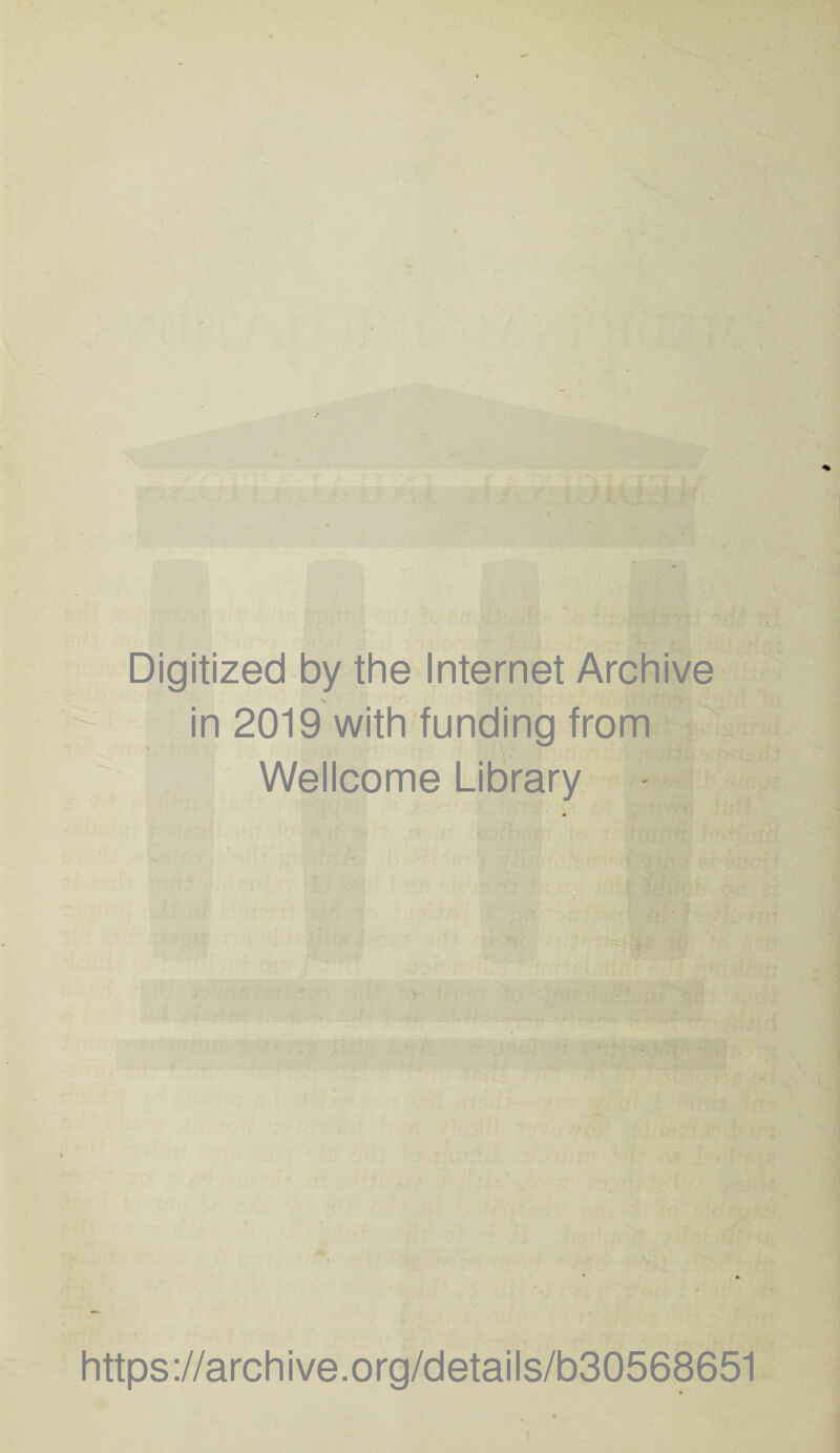 Digitized by the Internet Archive in 2019 with funding from Wellcome Library https://archive.org/details/b30568651