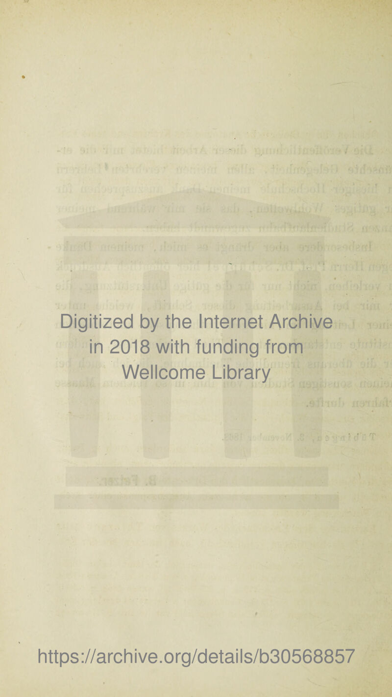 Digitized by the Internet Archive in 2018 with funding from Wellcome Library https://archive.org/details/b30568857