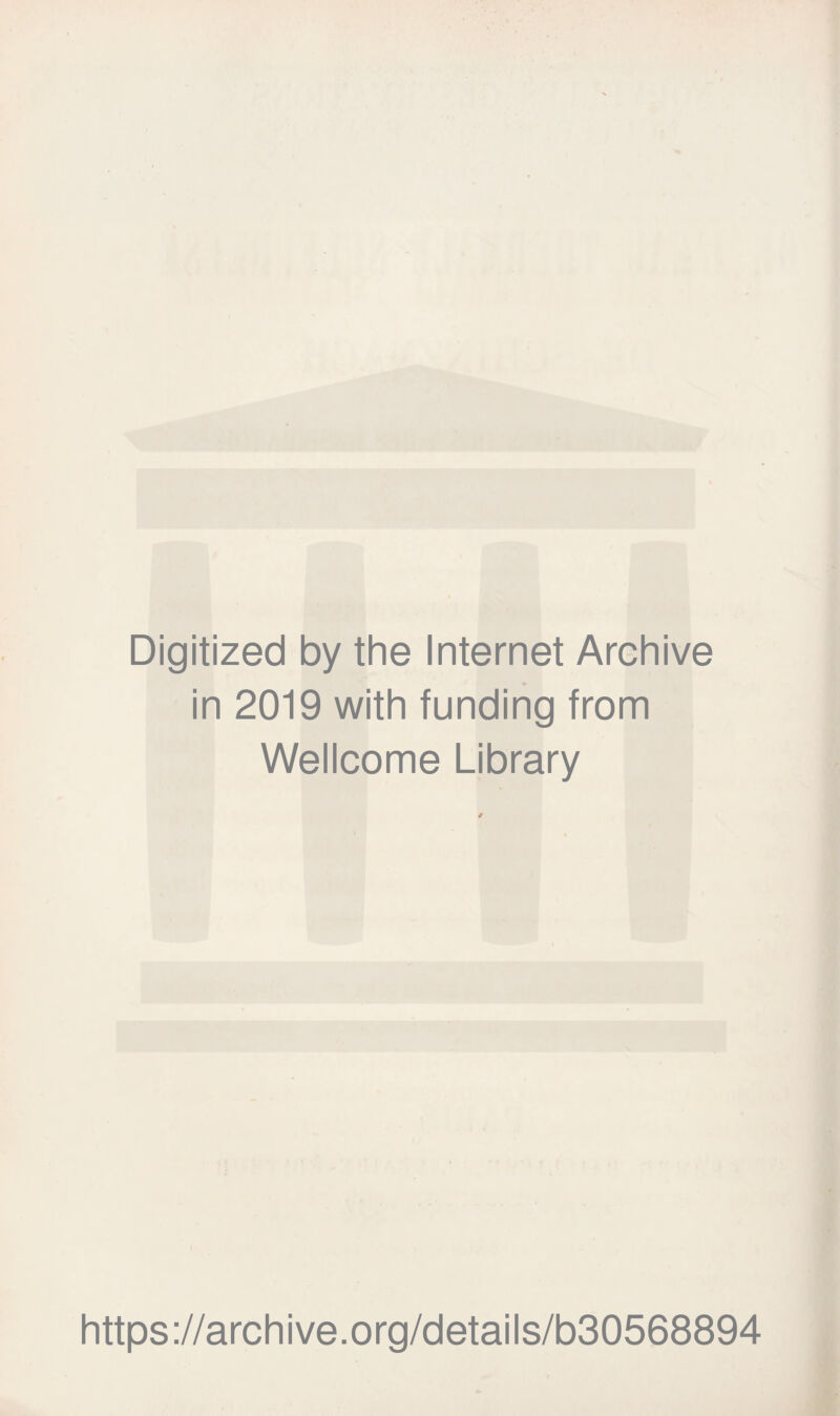 Digitized by the Internet Archive in 2019 with funding from Wellcome Library https://archive.org/details/b30568894