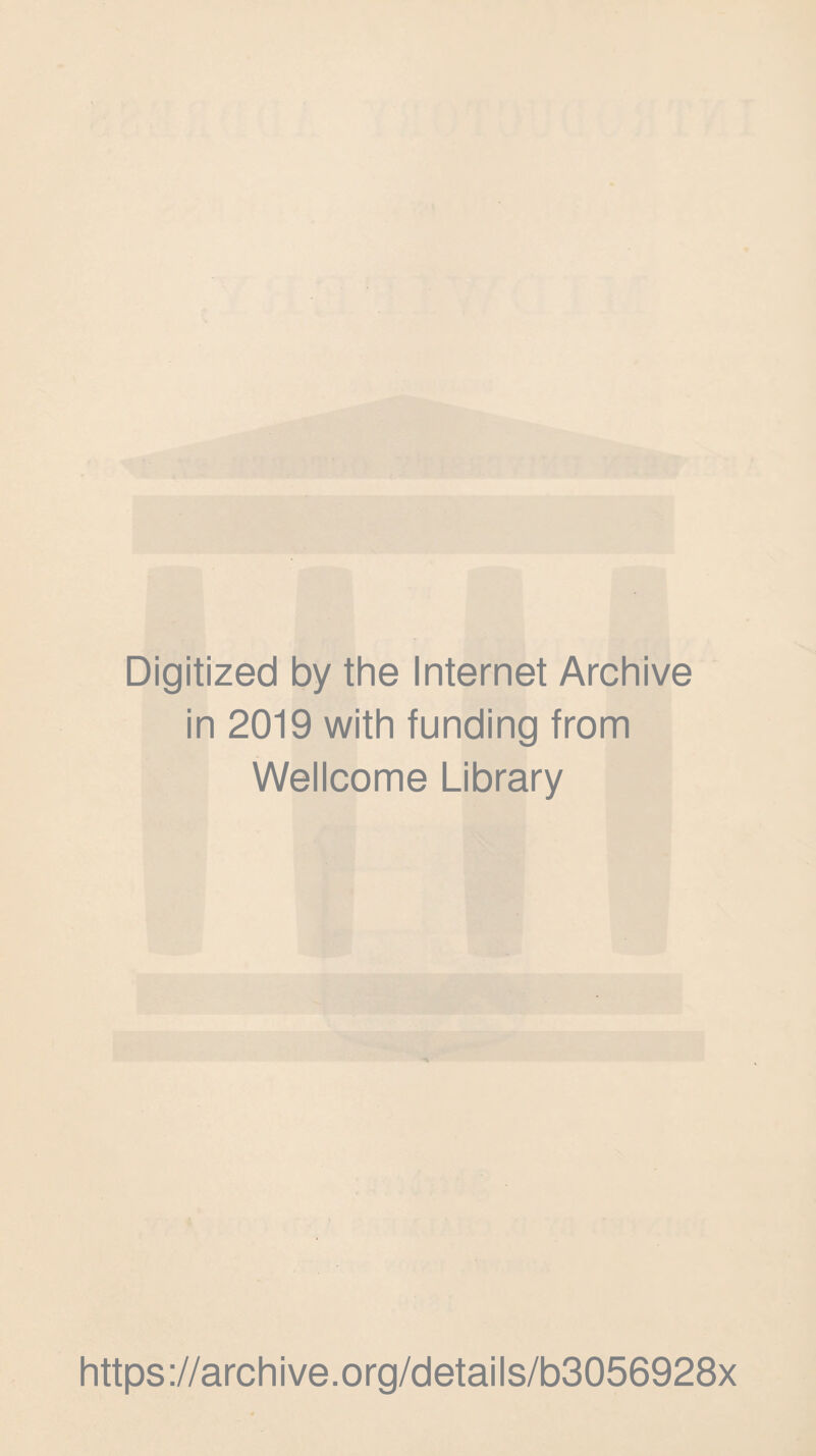 Digitized by the Internet Archive in 2019 with funding from Wellcome Library https://archive.org/details/b3056928x