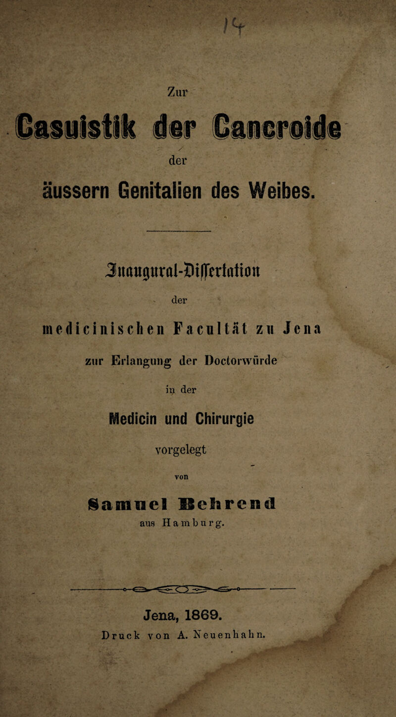 Zur der äussern Genitalien des Weibes. 3 it ai-B t ffcrltttton der medicinischen Facultät zu Jena zur Erlangung der Doctorwiirde in der Medicin und Chirurgie vorgelegt Samnel Kehrend aus Hamburg. Jena, 1869. Druck von A. N e u e n h a h n.