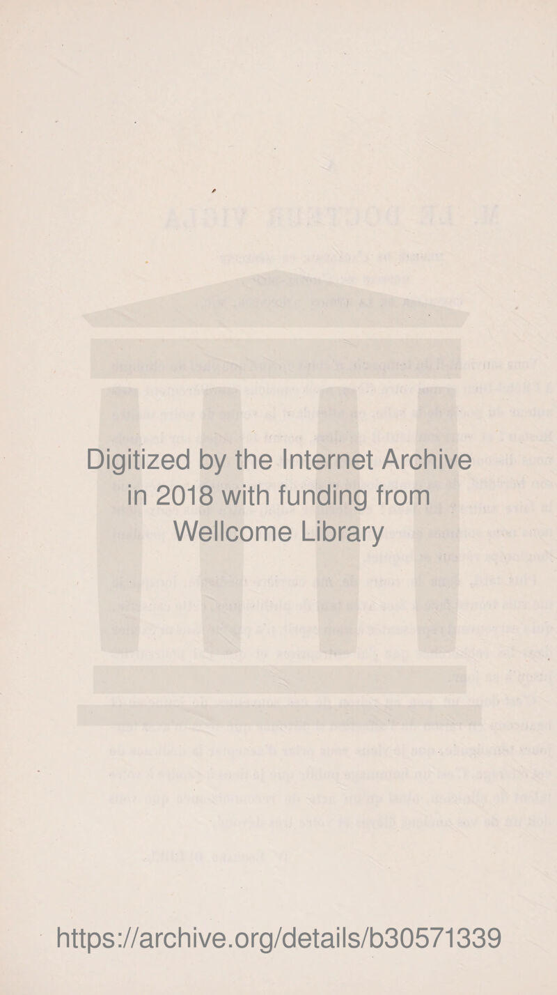 Digitized by the Internet Archive in 2018 with funding from Wellcome Library https://archive.org/details/b30571339