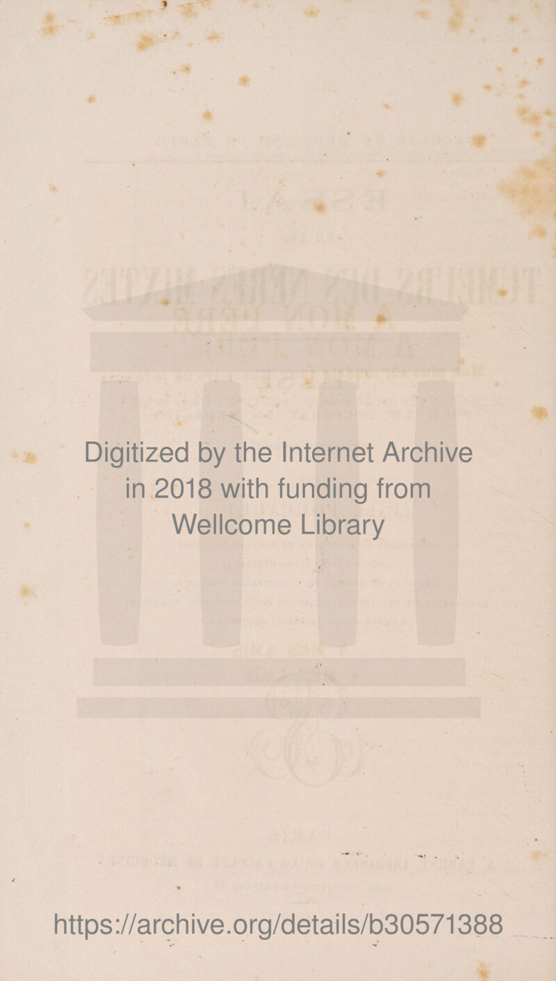 Digitized by the Internet Archive in 2018 with funding from Wellcome Library https ://arch i ve. o rg/detai I s/b30571388 * v