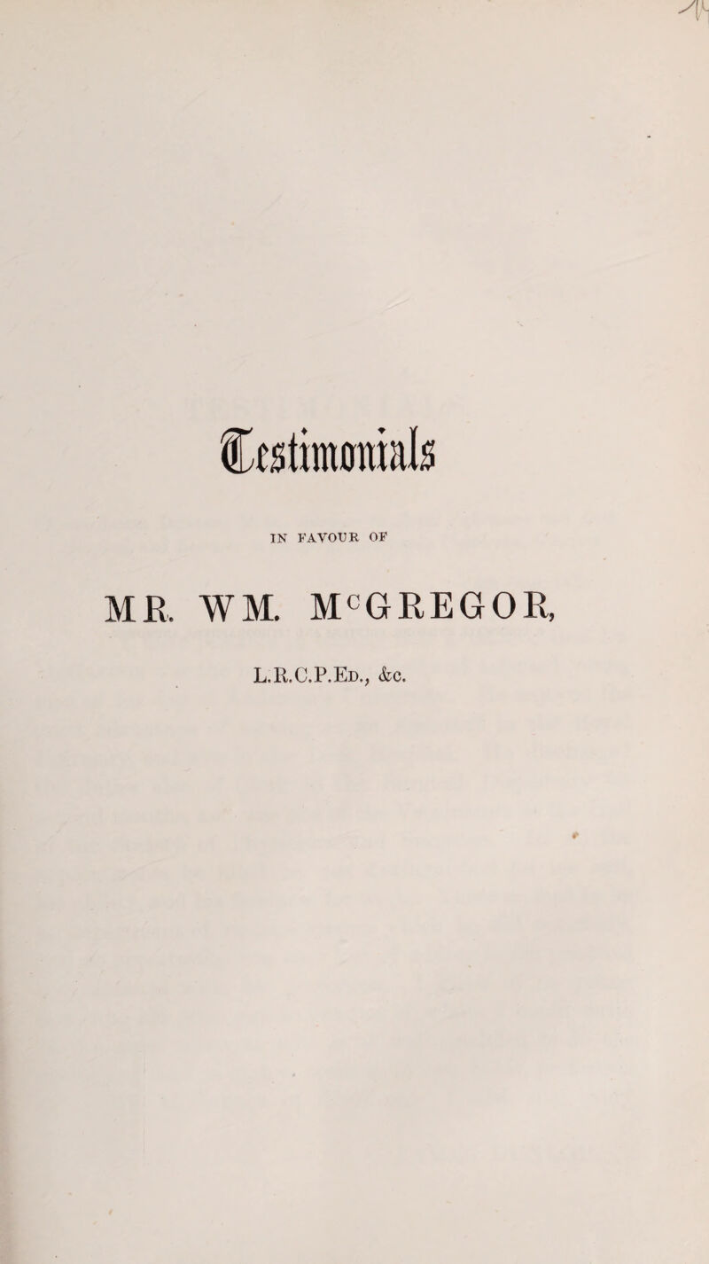 fetimonmk IN FAVOUR OF MR. WM. McGREGOR, L.R.C.P.Ed., <fcc.