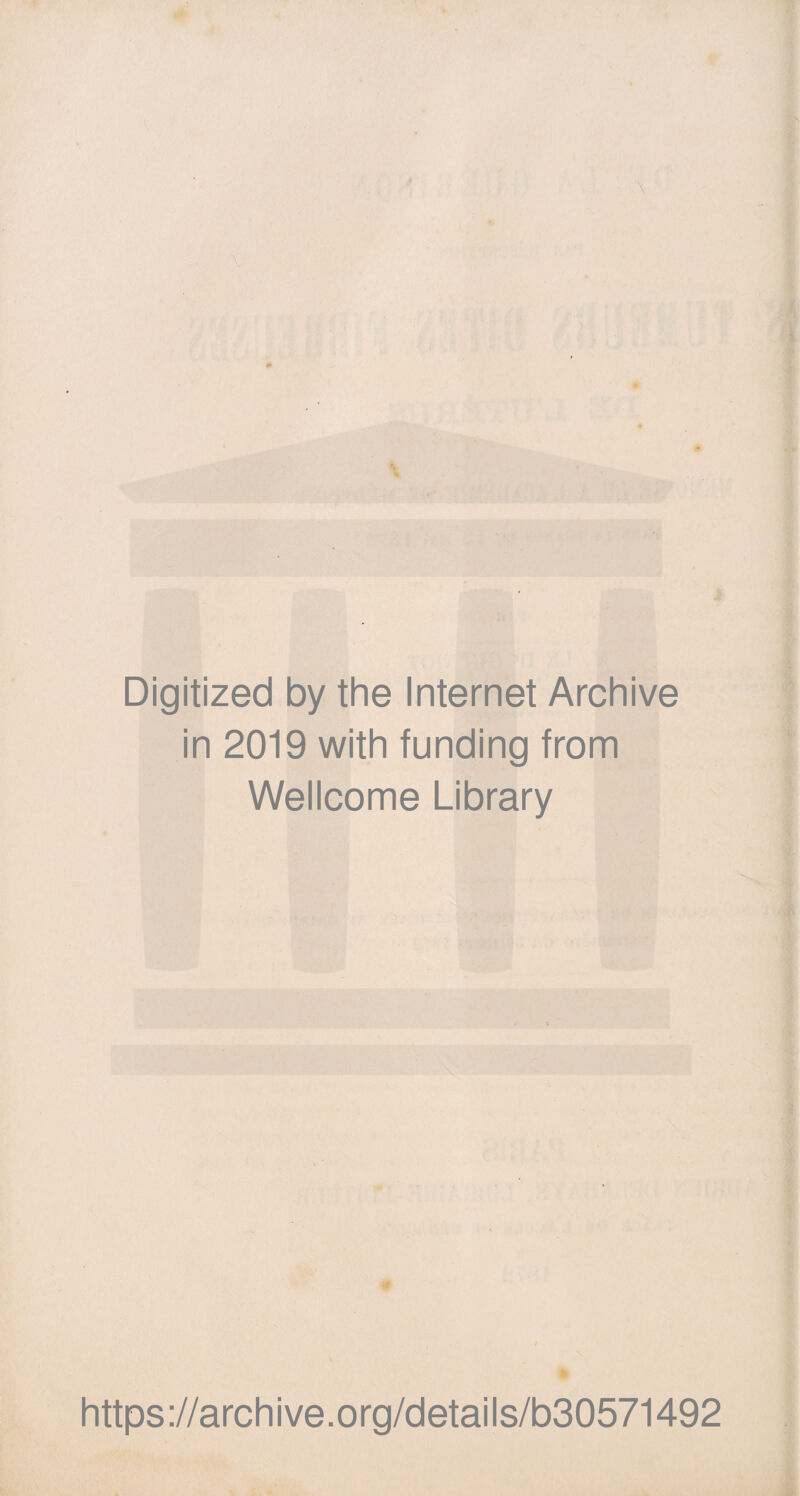 Digitized by the Internet Archive in 2019 with funding from Wellcome Library https://archive.org/details/b30571492