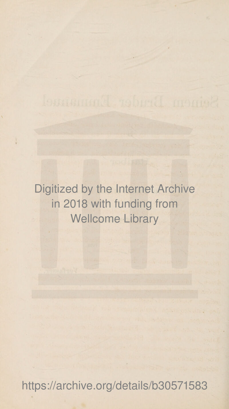 Digitized by the Internet Archive in 2018 with funding from Wellcome Library https://archive.org/details/b30571583