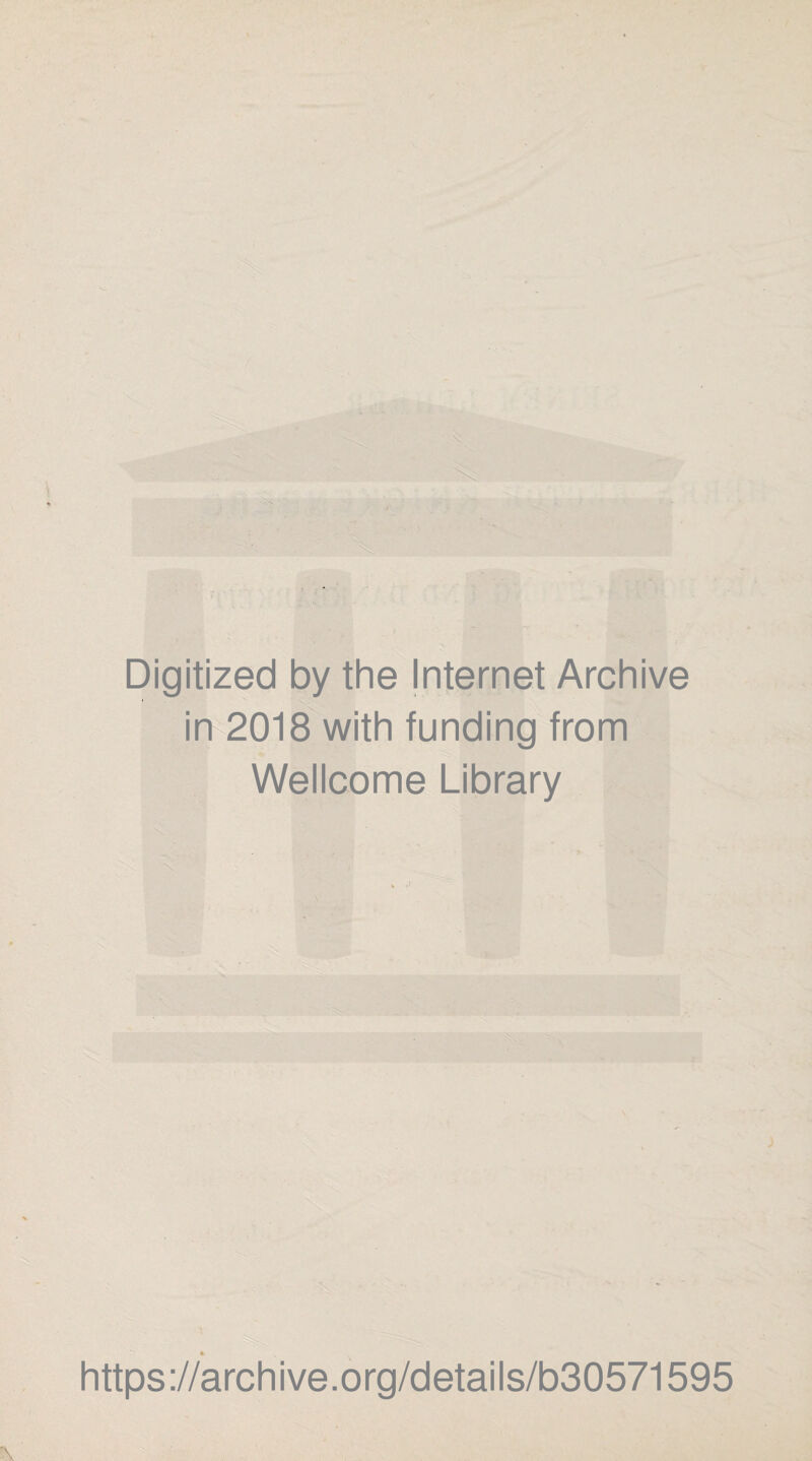 Digitized by the Internet Archive in 2018 with funding from Wellcome Library https://archive.org/details/b30571595