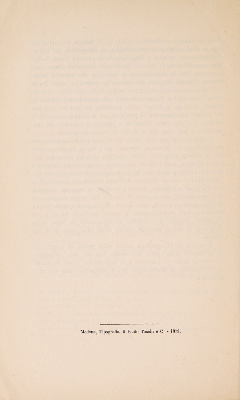 Modena, Tipografia di Paolo Toschi e C - 1878.