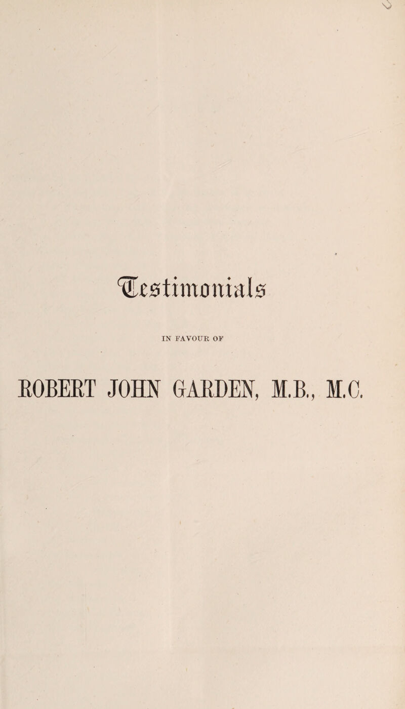 ®e0txmomal0 IN FAVOUR OF EOBERT JOHN GARDEN, M.B., M.O.