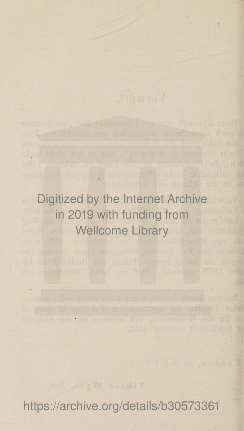 Digitized by the Internet Archive in 2019 with funding from Wellcome Library https://archive.org/details/b30573361