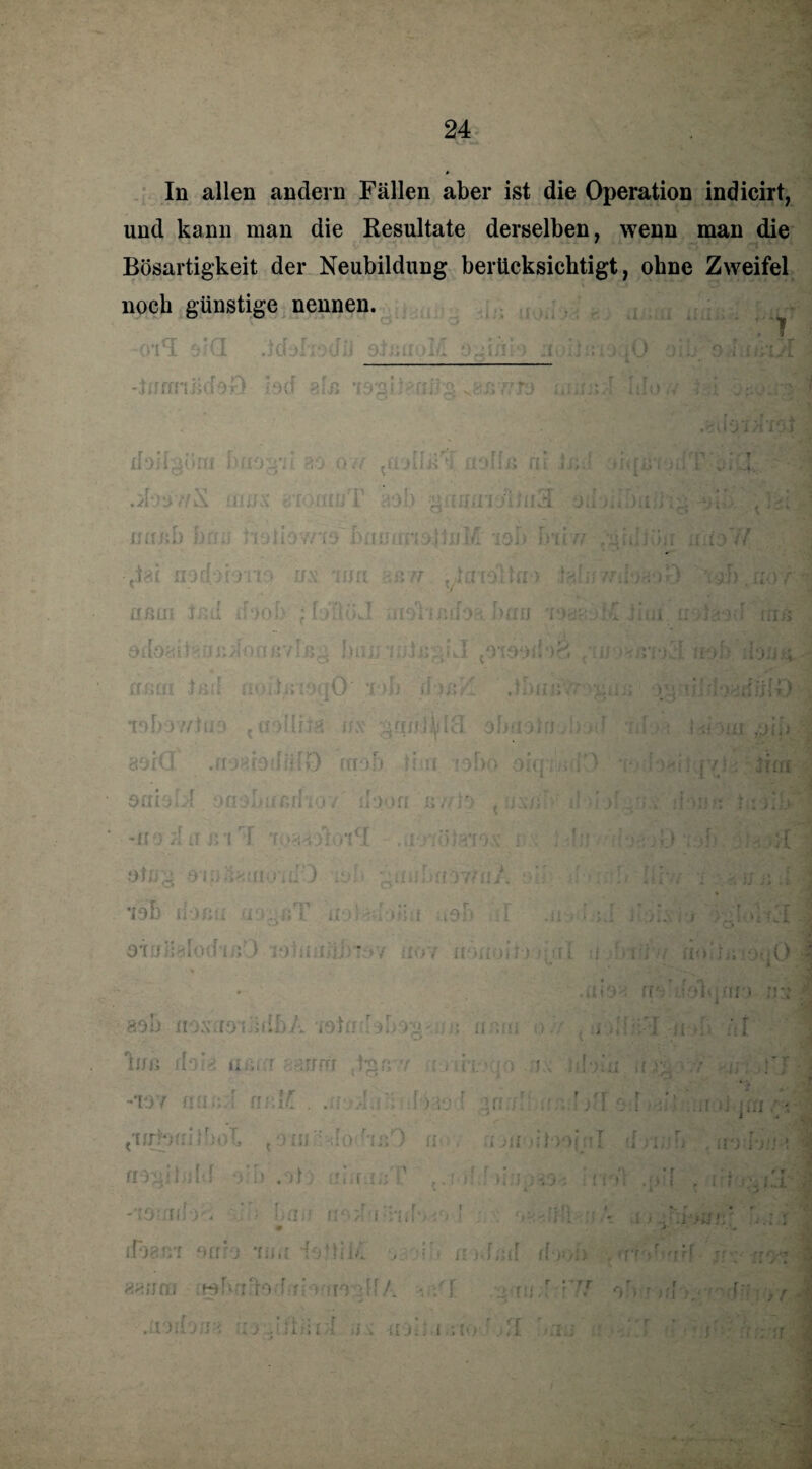 In allen andern Fällen aber ist die Operation indicirt, und kann man die Resultate derselben, wenn man die Bösartigkeit der Neubildung berücksichtigt, ohne Zweifel noch günstige nennen. o'il 5fd Mihoti _ hiüüi -turrnkdon) lad aU VbjswjS mund Ido,/ doiigöm buo^'ii ao ovv tüo ./biiv/X fiujx btouujT aol nunb bfti l'jllß fli JJ ' : J ■f 3 HD 7/ Y 0 DH0 an DJ 1 iJ 1/ mi tt8£ no.i US TUf asm Jßti ifaof) j fiikk y taibBa i,, r. >.ii J min I i i i i> ailoöitauiiv'iofiuvfß i Ijn, SOI Jßi iobo v/1uo < aoüiia iiÖUJAfld .‘j (;> • F •« f A f .Hoaoduiö raoD 17 aai ; :! oaobifr.ri 107 irJOfl ß'/riD -113 Ä £1 ß 1 f *f >a4ohvicI (>; i fl 01711/ otirg oi i) '.Utu-fid'-)- iv!* ; _ •fob ihn« •vj,.«T icol fJoiiu ,isb «T DiuHafod'iß'..) ;*)bi:di * »■ uov «öaoil i . i • ! >J n i un 07 4 (f aob nos'TD'iödbA iotn Jobou . u nkm <> i vlfji lim rloia aiüfi < arrrri -107 mu;;f nr.l£ . M-jJu'iJ)-vj ' <iabailhol ?oüj>: Jo nr.O u y jirblnj mI Jy.-j • f ft L U o i J: J • no-jiibdd -yW.ot Y;i;> l noi r ? » .... i. ,'ffi • f 11 ü j . 4 /-W I i Iv/: 1 sU! v Fi J . . ‘>^»1 H;: iP)3rn ofiro um isjliit yy/r* ui.f/uf ' jy aairai ffobalodin WfO'.offA y v.idVU or» ^nr .ind'jfj'i :> J-’Lirl us •u j :; f.; i 1 ;; ff