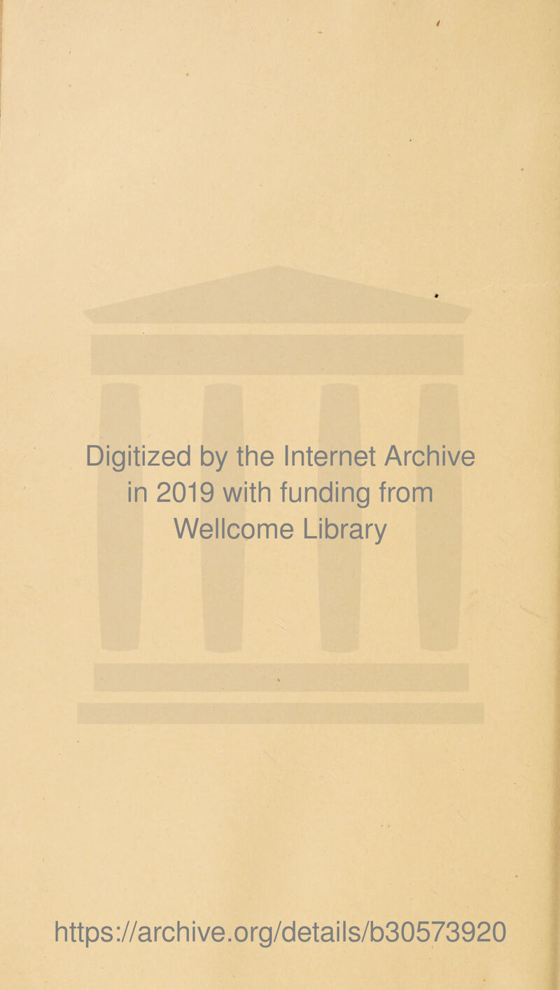 Digitized by the Internet Archive in 2019 with funding from Wellcome Library https://archive.org/details/b30573920