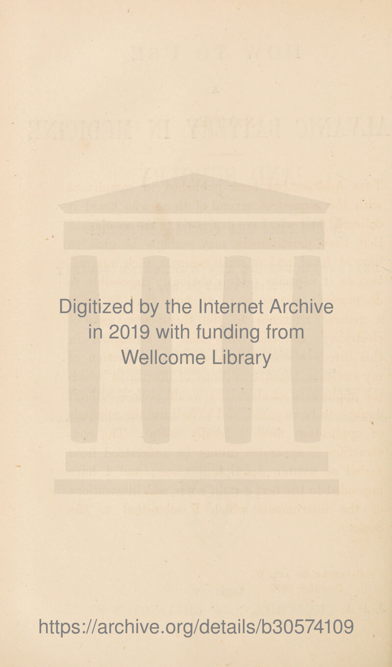 Digitized by the Internet Archive in 2019 with funding from Wellcome Library https://archive.org/details/b30574109