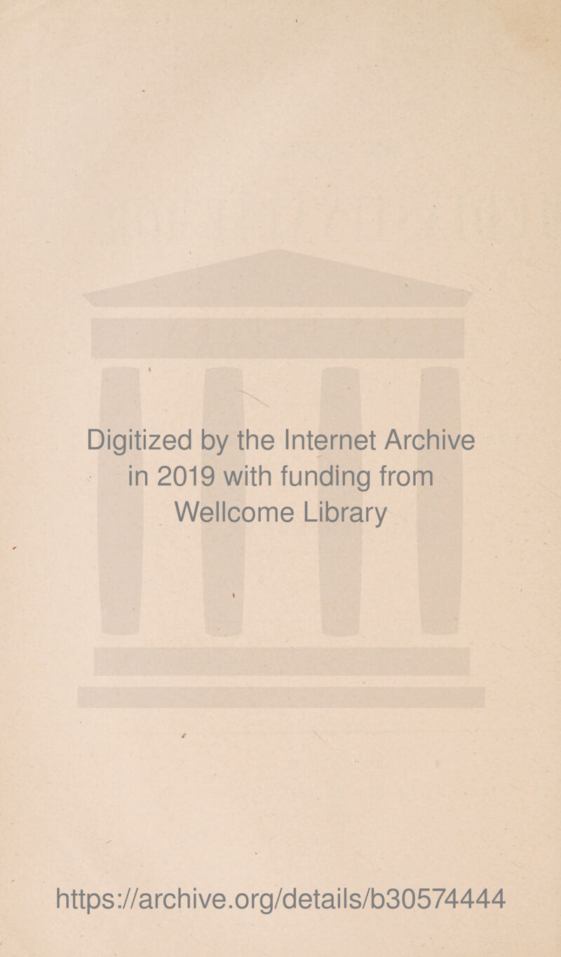 Digitized by the Internet Archive in 2019 with funding from Wellcome Library / https://archive.org/details/b30574444