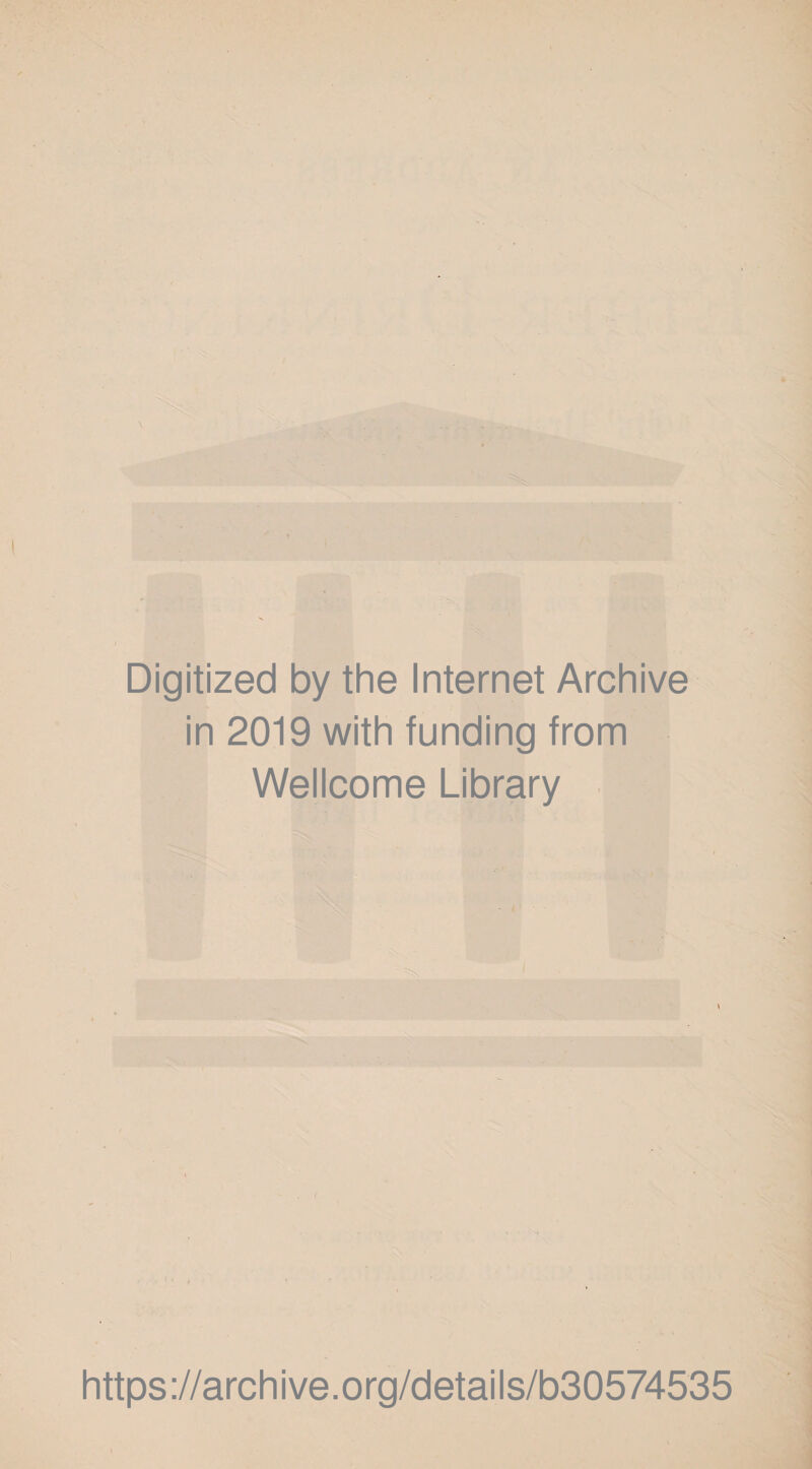 Digitized by the Internet Archive in 2019 with funding from Wellcome Library https://archive.org/details/b30574535