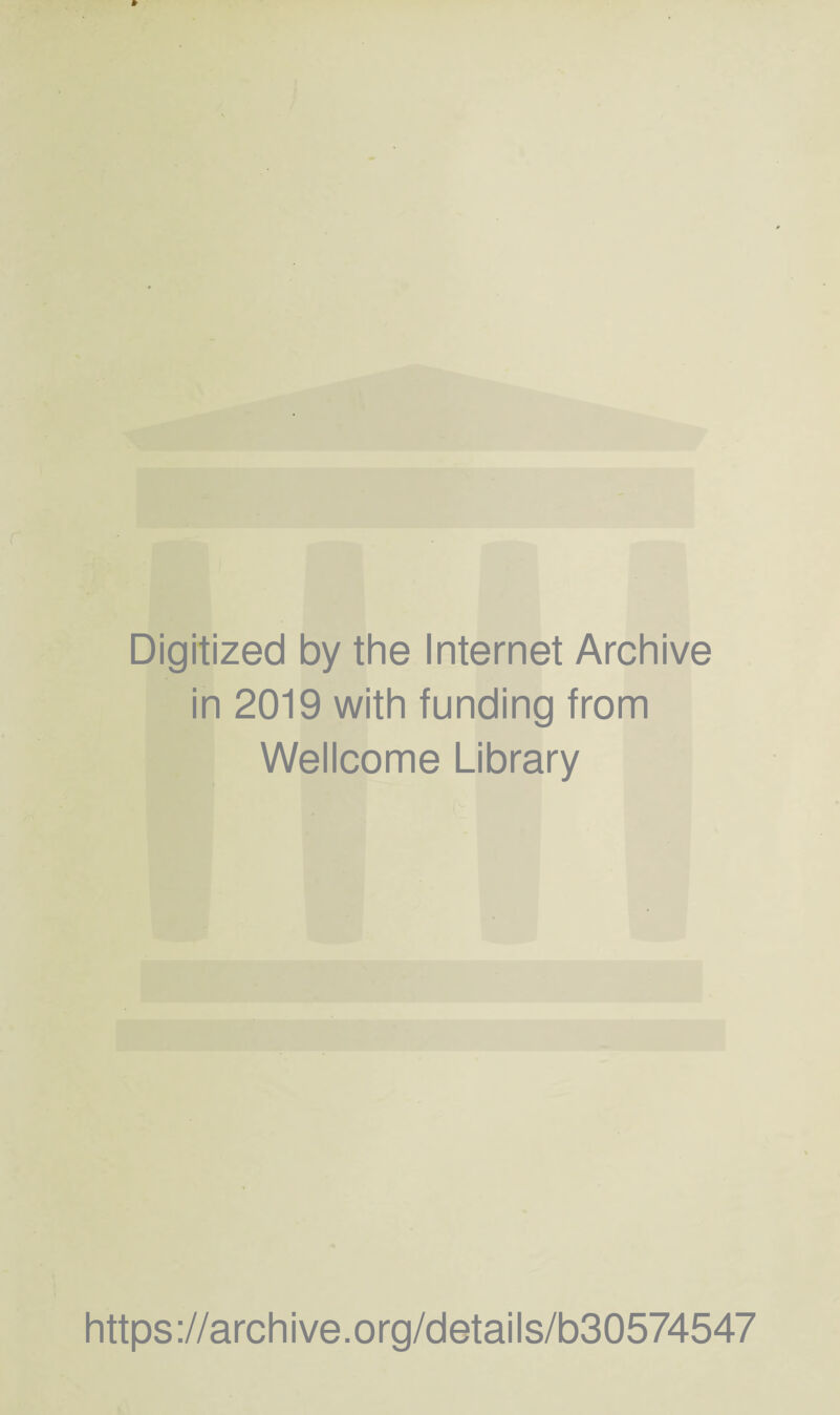Digitized by the Internet Archive in 2019 with funding from Wellcome Library https://archive.org/details/b30574547