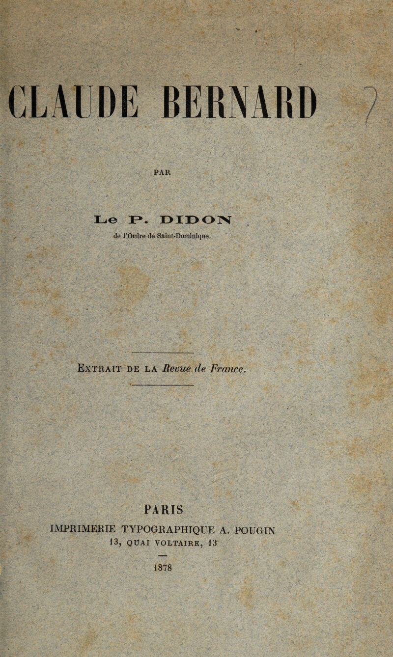 PAR Le p. r>ir>oiv de l’Ordre de Saint-Dominique. Extrait de la Revue de France. PARIS IMPRIMERIE TYPOGRAPHIQUE A. POUGIN 13, QÜAI VOLTAIRE, 13 1878