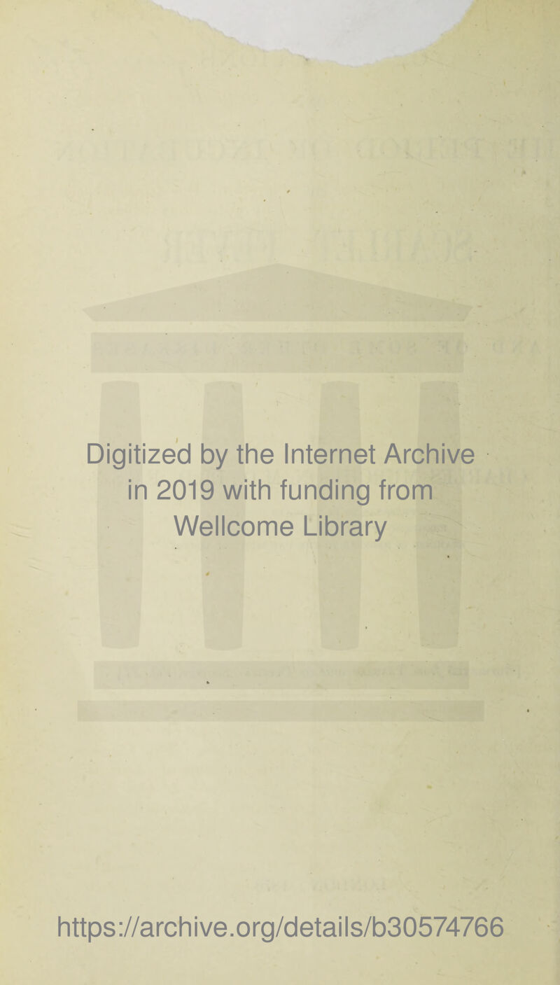 Digitized by the Internet Archive in 2019 with funding from Wellcome Library https://archive.org/details/b30574766
