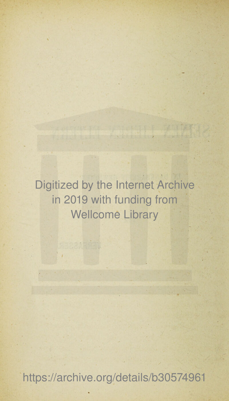 Digitized by the Internet Archive in 2019 with funding from Wellcome Library https://archive.org/details/b30574961