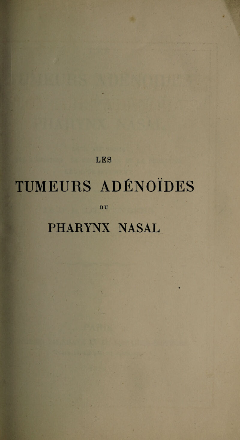 TUMEURS ADÉNOÏDES DU PHARYNX NASAL