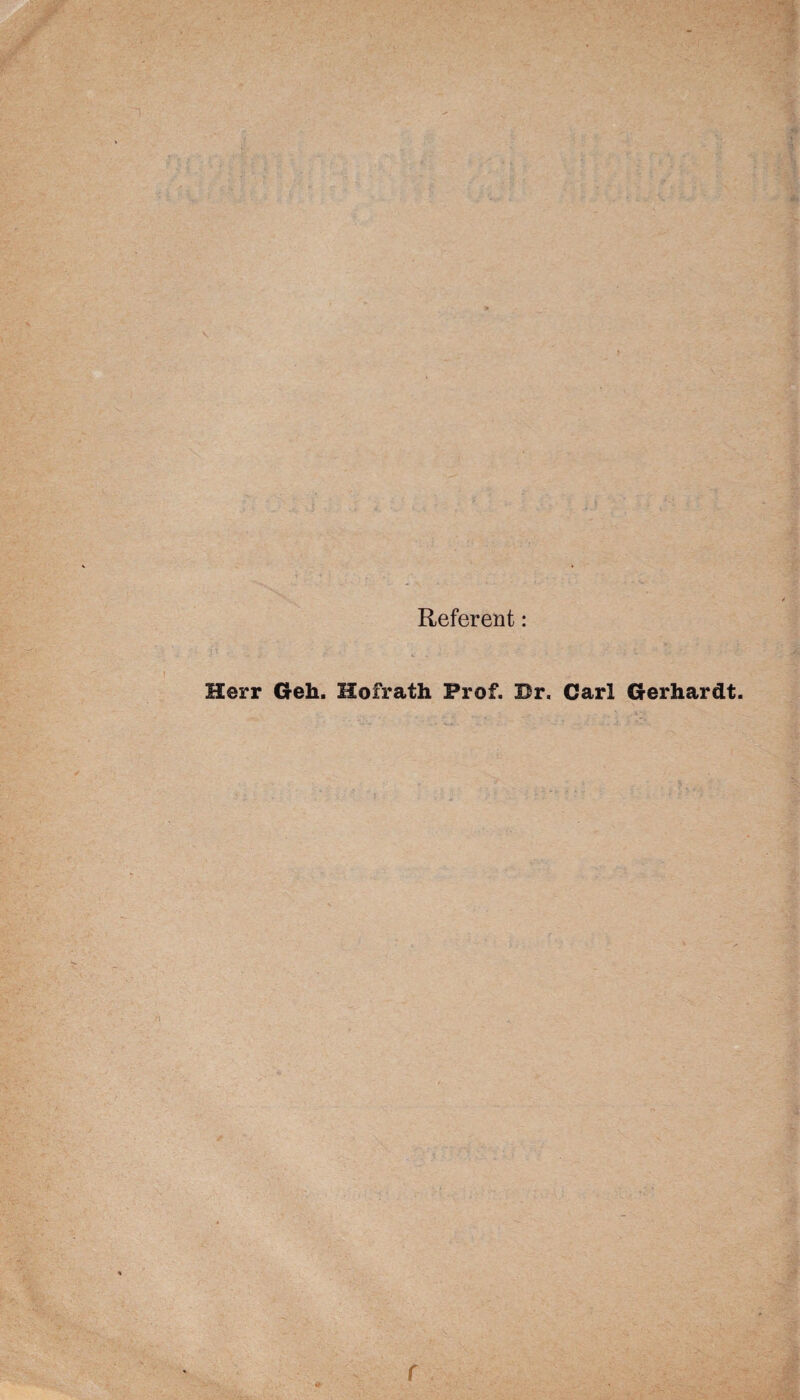 Referent: Herr Geh. Hofrath Prof. Br. Carl Gerhardt. f