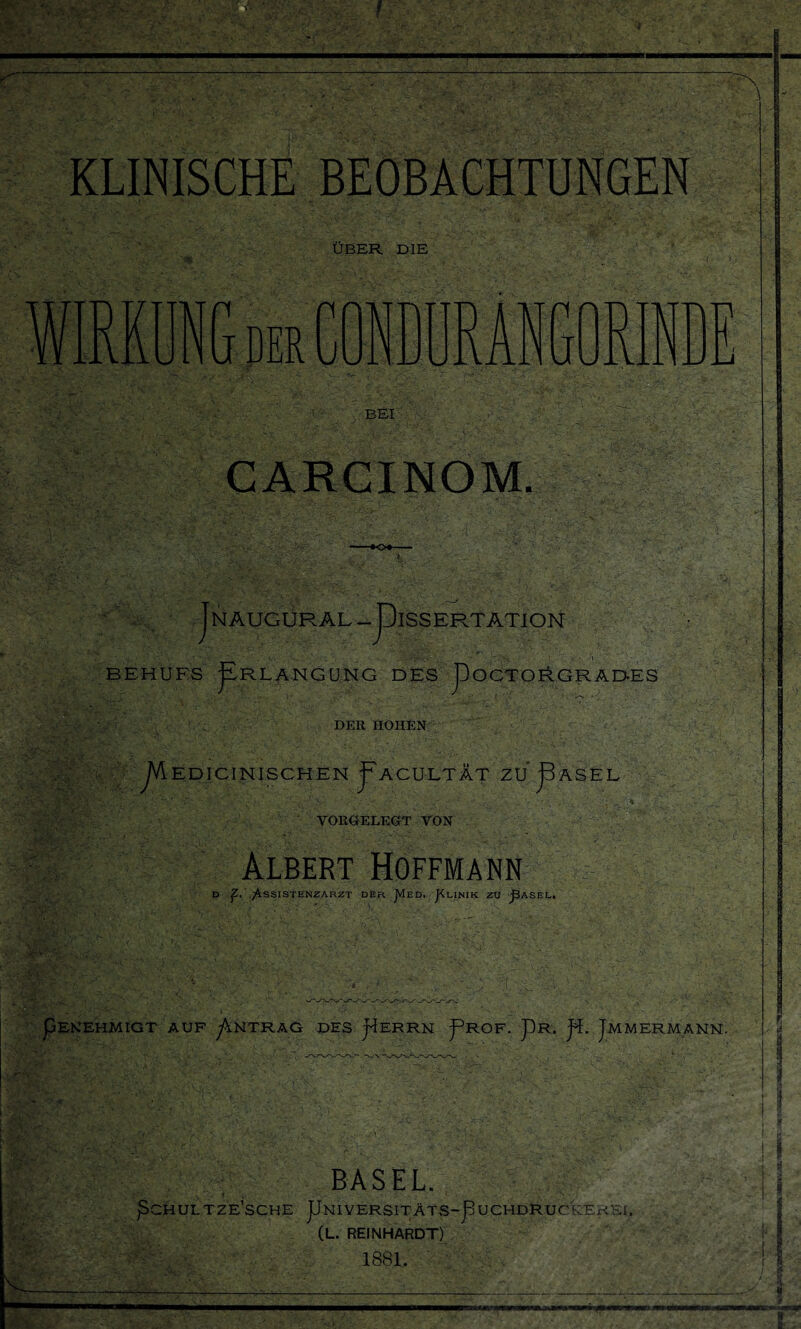 UBER DIE n ur DER J V-/ N BEI GARCINOM. J NAUGURAL —JJlSSERTATION BEHUFS pLRLANGUNG DES pOCTORGRADES DER HOHEN JA ED ICINI SCHIEN j^ACULTAT ZU j3 AS EL ' ' ' . • • : , • ' ■ VORGELEGT VON Albert Hoffmann d jJ. Assistenzarzt der JVIed. J<linik zu ^asel, pENEHMIGT AUF jA-NTRAG DES J^ERRN ^ROF. pR. ft. JMM ERMANN. BASEL. pCHUL TZE'SCHE pNIVERSITÄTS-pUCHDRUCkEREI, (L. REINHARDT) 1881.