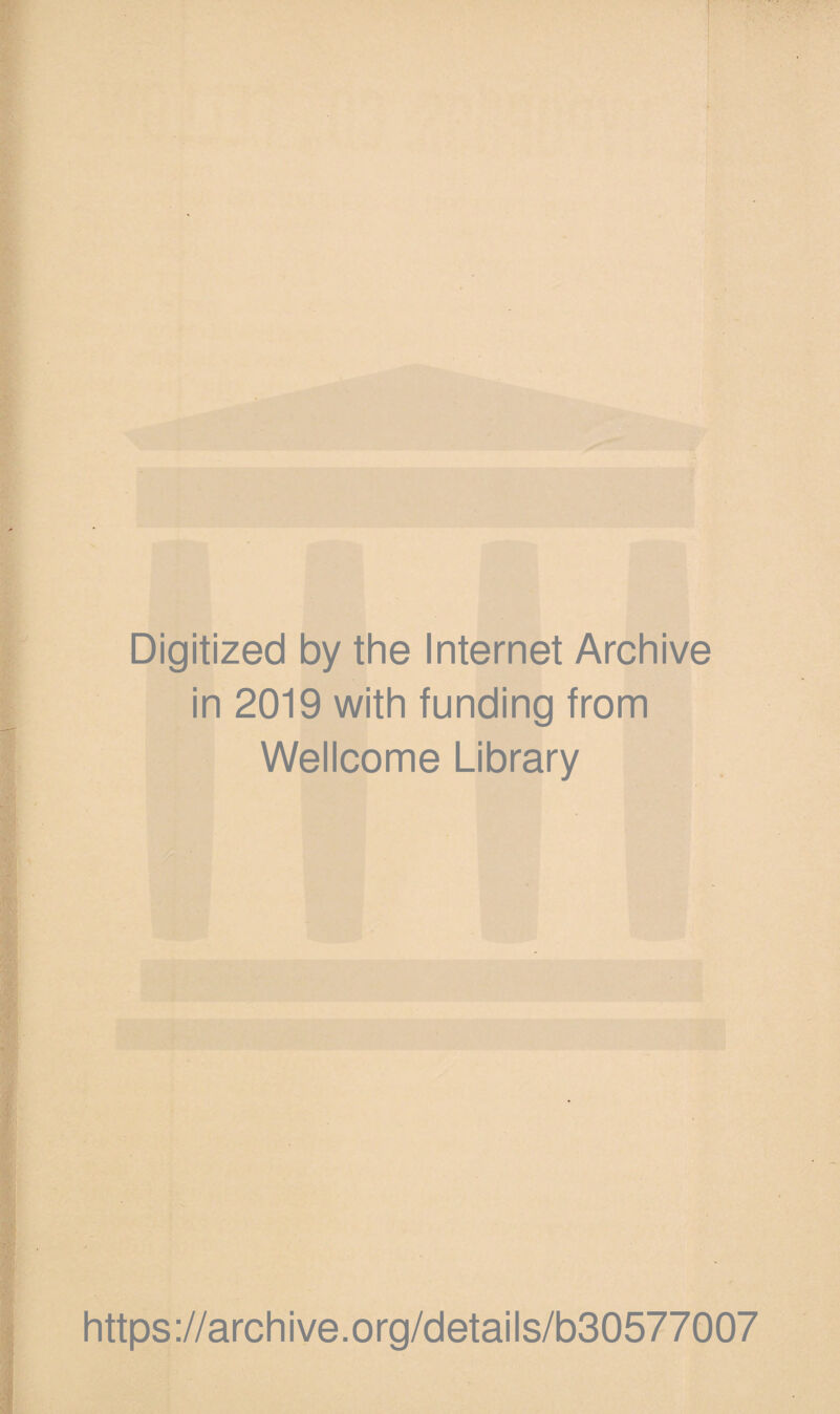 Digitized by the Internet Archive in 2019 with funding from Wellcome Library https://archive.org/details/b30577007