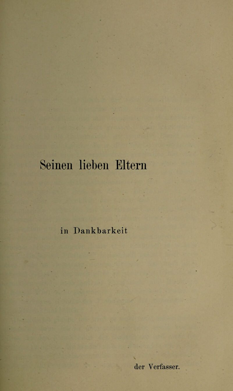 Seinen lieben Eltern I in Dankbarkeit der Verfasser.