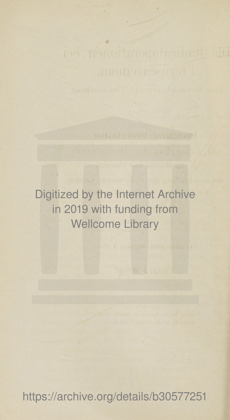 Digitized by the Internet Archive in 2019 with funding from Wellcome Library https://archive.org/details/b30577251