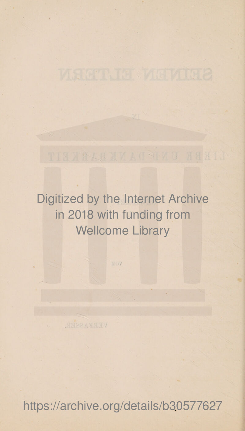 Digitized by the Internet Archive in 2018 with funding from Wellcome Library r https://archive.org/details/b3.0577627