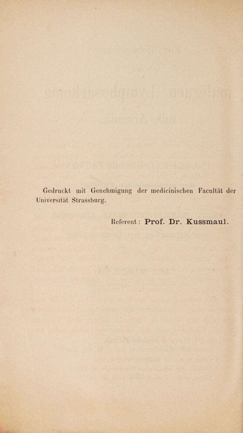 Gedruckt mit Genehmigung der medicinischen Facultät der Universität Strassburg. Referent: Prof. Dr. Kussmaul.