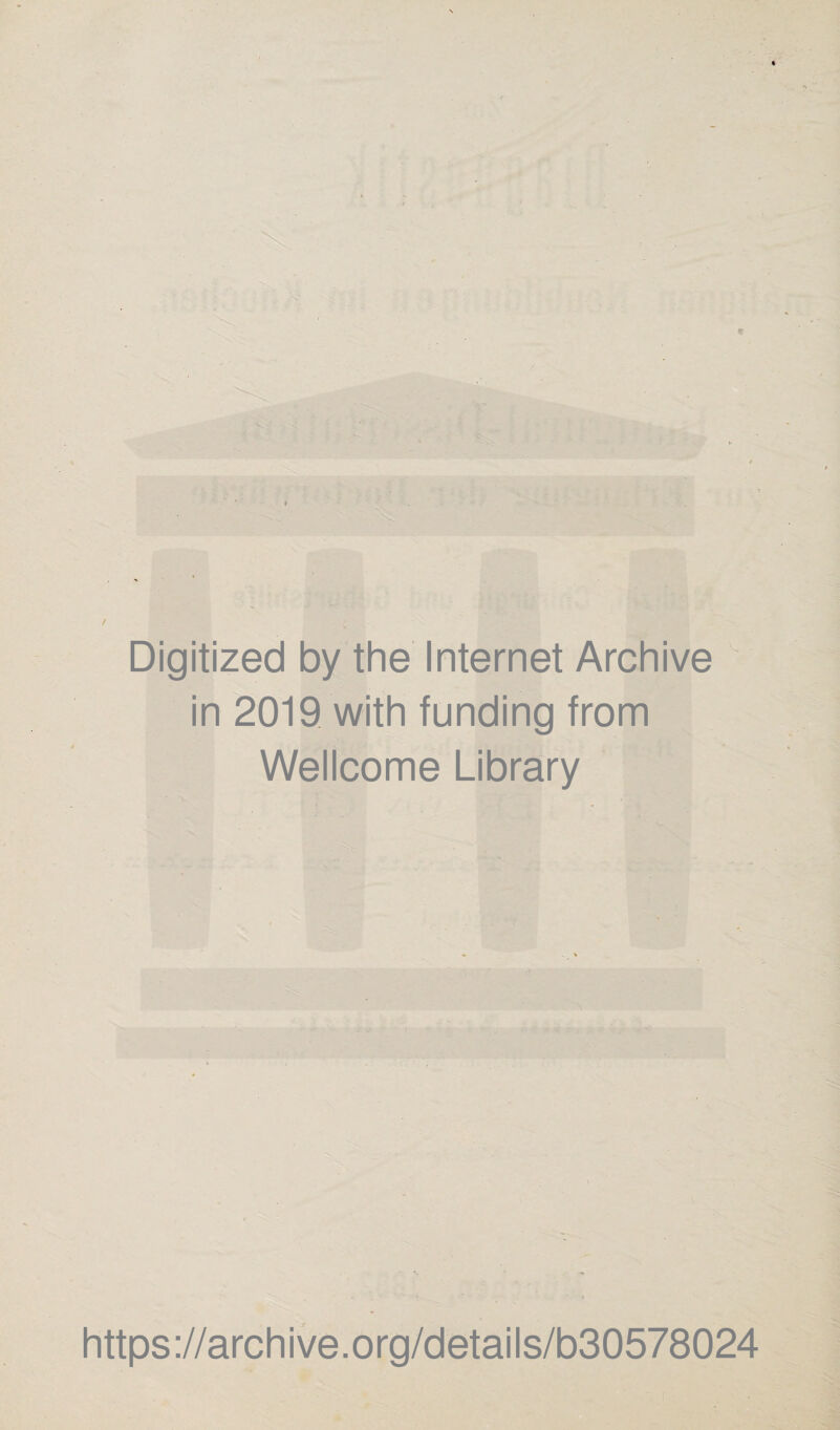 Digitized by the Internet Archive in 2019 with funding from Wellcome Library https://archive.org/details/b30578024