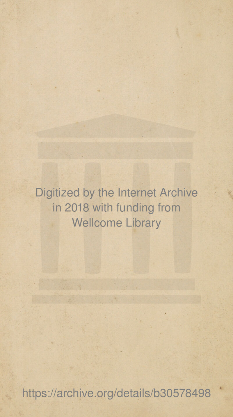 Digitized by the Internet Archive in 2018 with funding from Wellcome Library https://archive.org/details/b30578498