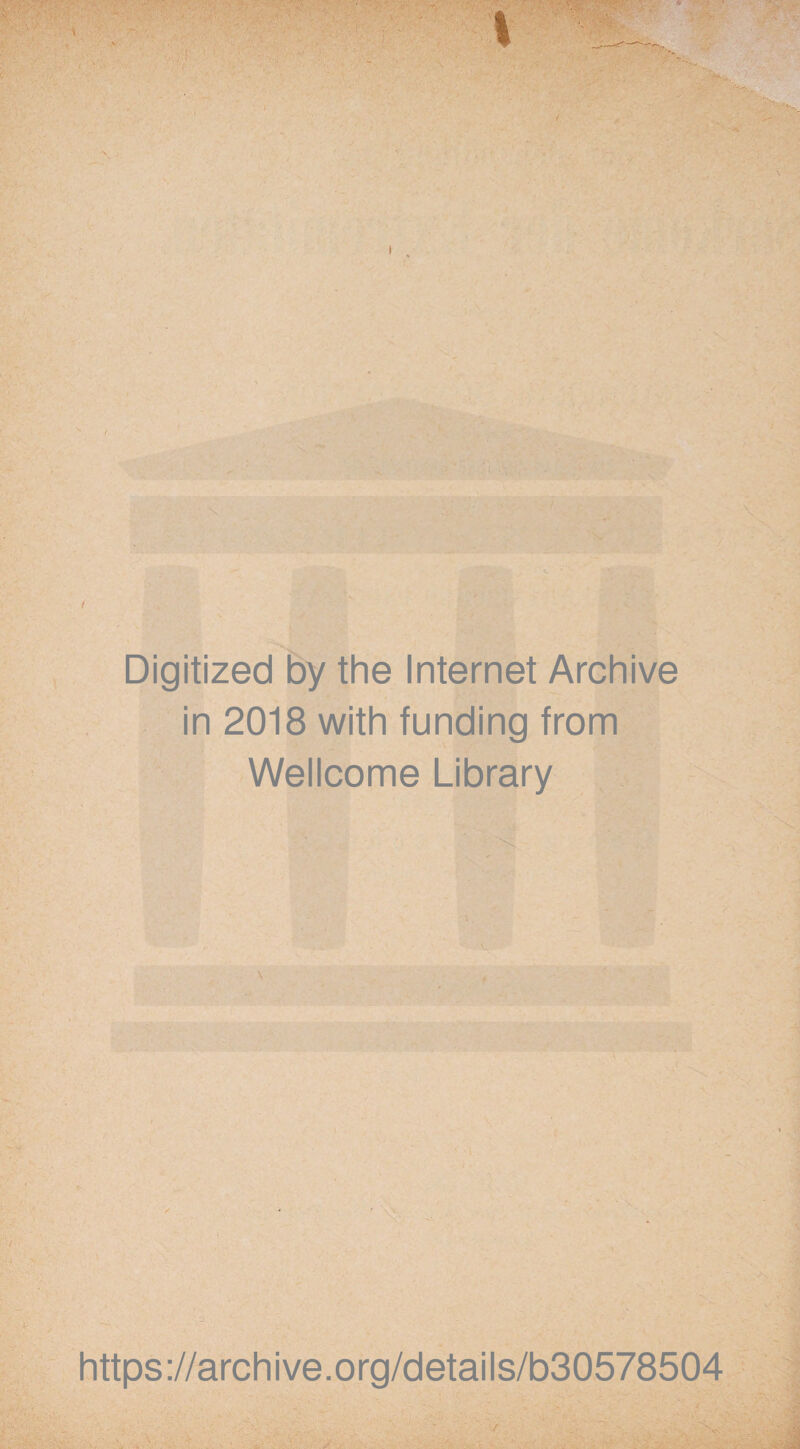 Digitized by the Internet Archive in 2018 with funding from Wellcome Library https://archive.org/details/b30578504