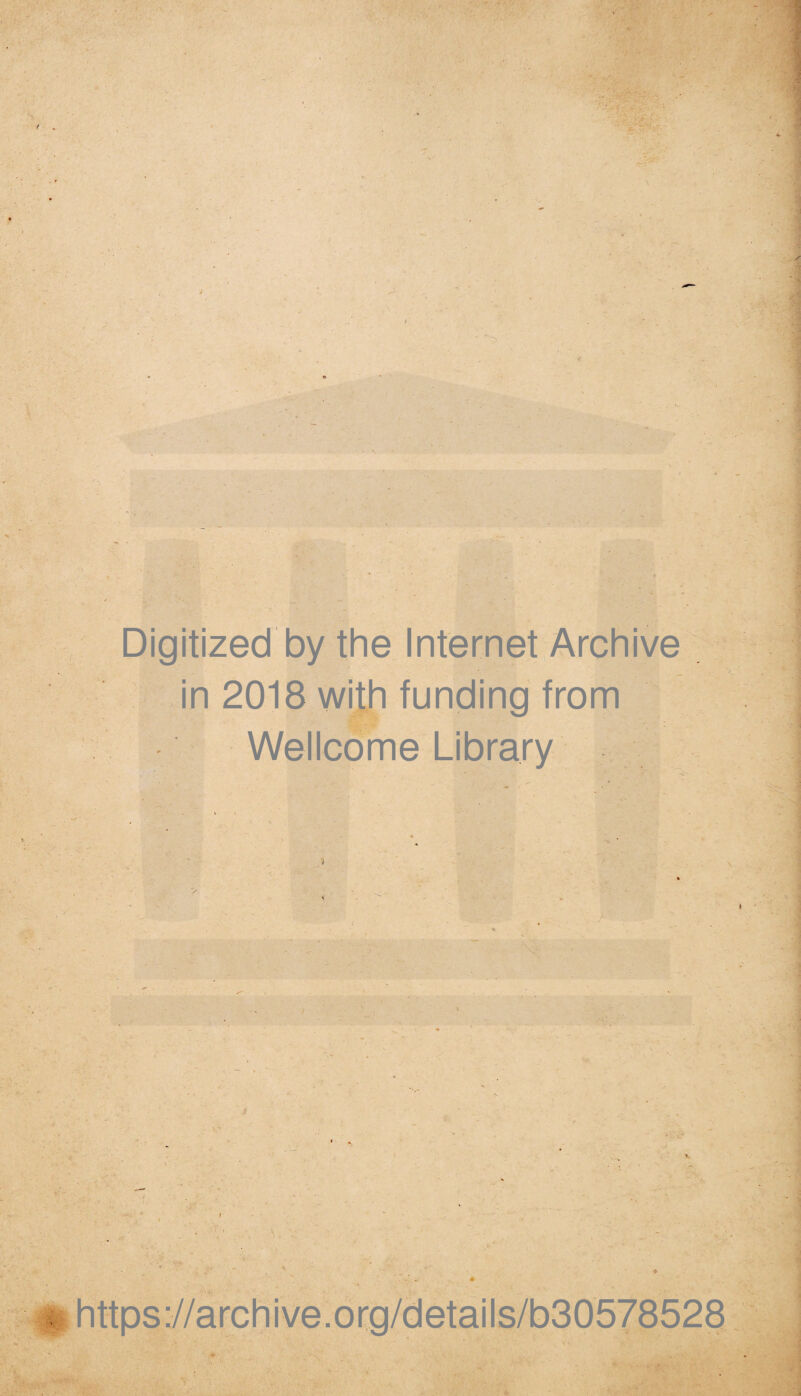 Digitized by the Internet Archive in 2018 wijh funding from . y ' a • . Wellcome Library