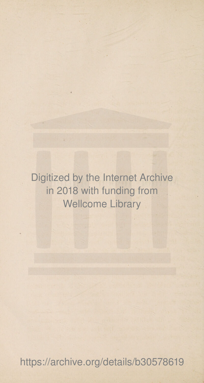 Digitized by the Internet Archive in 2018 with funding from Wellcome Library . https://archive.org/details/b30578619