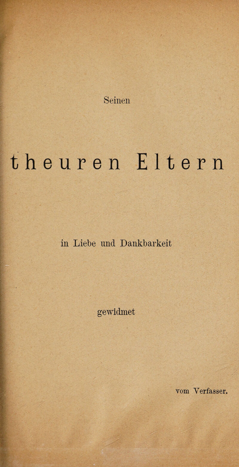 Seinen euren Eltern in Liebe und Dankbarkeit gewidmet vom Verfasser.